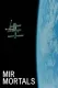 Mir Mortals