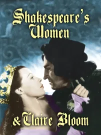 Shakespeare's Women & Claire Bloom