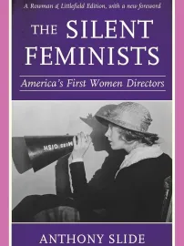 Silent Feminists: America's First Women Directors, The