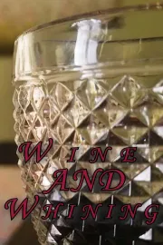 Wine and Whining
