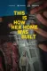 This is How Her Home Was Built