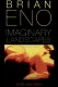 Brian Eno:  Imaginary Landscapes