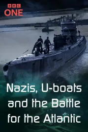 Nazis, U-boats and the Battle for the Atlantic