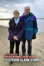 Accused of Murdering Our Son: The Steven Clark Story