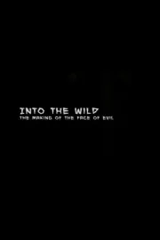 Into the Wild: The Making of The Face of Evil