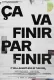 Ça va finir par finir