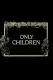 Only Children