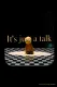 I'ts just a talk.