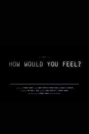 How Would You Feel?
