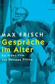 Max Frisch - Gespräche im Alter