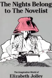 The Nights Belong to the Novelist: Elizabeth Jolley, Australian Writer