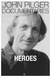 Heroes: A John Pilger Report