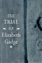 The Trial of Elizabeth Gadge