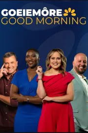 Goeiemôre, Good Morning