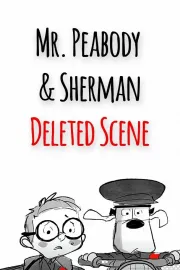 Mr. Peabody and Sherman - Deleted Scene