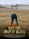 Not One Drop of Blood