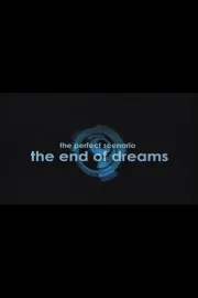 The Perfect Scenario: The End of Dreams
