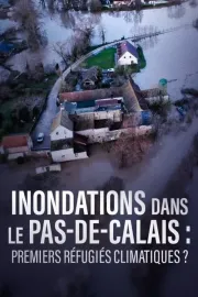 Inondations dans le Pas-de-Calais, premiers refugiés climatiques ?
