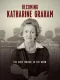 Becoming Katharine Graham