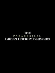 The Paradoxical Green Cherry Blossom