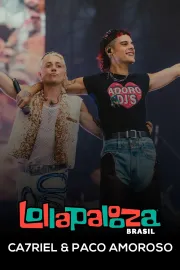 Ca7riel & Paco Amoroso: Lollapalooza Brasil 2025