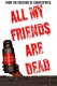 All My Friends Are Dead