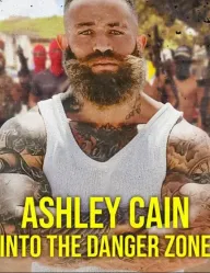 Ashley Cain: Into the Danger Zone