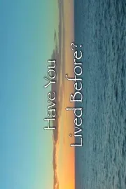 Have You Lived Before?