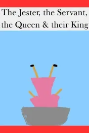 The Jester, the Servant, the Queen & their King