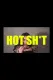 HOT SH*T