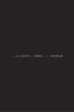 It's Always the End of the World