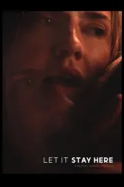 Let It Stay Here