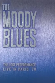 The Moody Blues:  The Lost Performance  (Live In Paris '70)