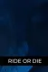 Ride or Die