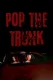 Pop the Trunk