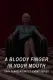 A Bloody Finger in Your Mouth