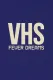 VHS Fever Dreams