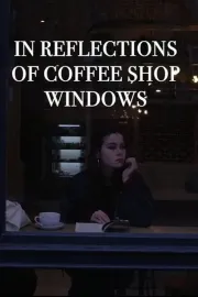 In Reflections of Coffee Shop Windows