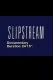 The Making of Slipstream