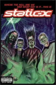 Where the Hell Are We and What Day Is It... This Is Static-X