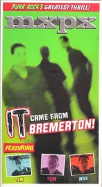 MxPx - It Came From Bremerton!