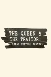 The Queen and the Traitor: A Great British Scandal