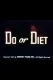 Do or Diet