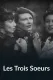 Trois soeurs, Les