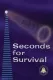 Seconds for Survival