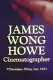 James Wong Howe: Cinematographer