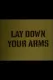 Lay Down Your Arms