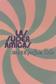 Superamigas contra el profesor Vinilo, Las