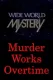 Murder Works Overtime