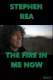 Stephen Rea: The Fire in Me Now